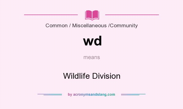 What does wd mean? It stands for Wildlife Division