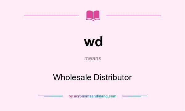 What does wd mean? It stands for Wholesale Distributor