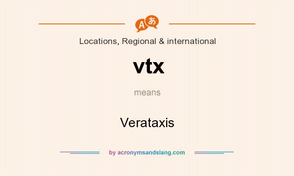 What does vtx mean? It stands for Verataxis