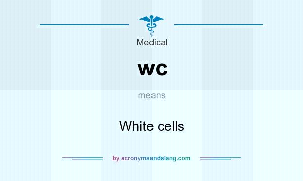 What does wc mean? It stands for White cells