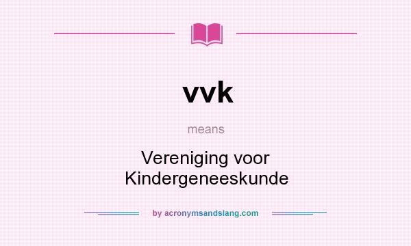 What does vvk mean? It stands for Vereniging voor Kindergeneeskunde