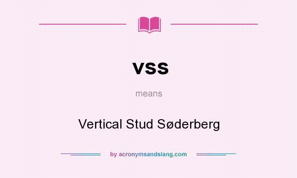 What does vss mean? It stands for Vertical Stud Søderberg