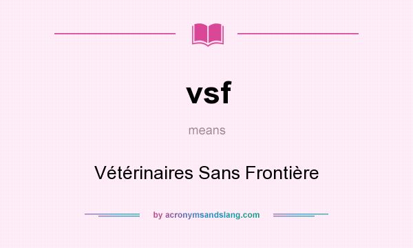 What does vsf mean? It stands for Vétérinaires Sans Frontière