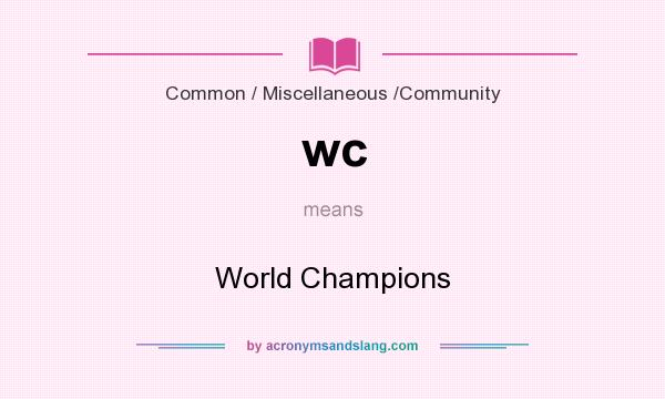 What does wc mean? It stands for World Champions