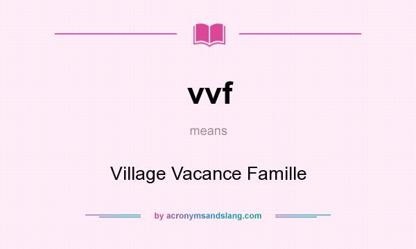 What does vvf mean? It stands for Village Vacance Famille