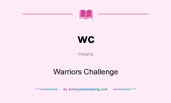 What does wc mean? It stands for Warriors Challenge