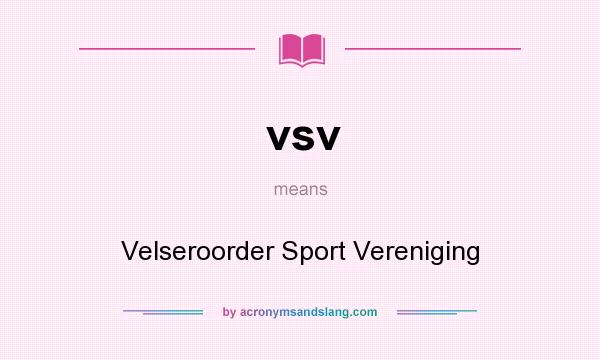 What does vsv mean? It stands for Velseroorder Sport Vereniging