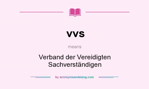 What does vvs mean? It stands for Verband der Vereidigten Sachverständigen