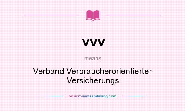 What does vvv mean? It stands for Verband Verbraucherorientierter Versicherungs