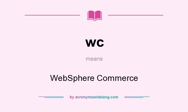 What does wc mean? It stands for WebSphere Commerce