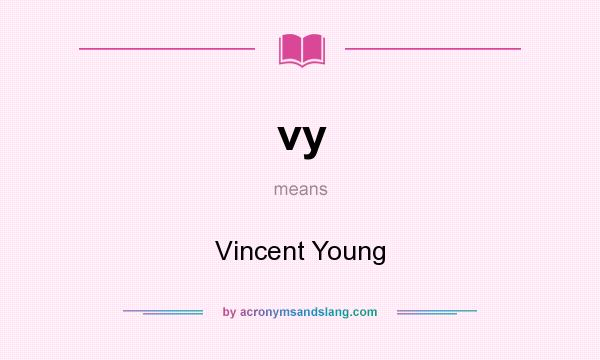 What does vy mean? It stands for Vincent Young