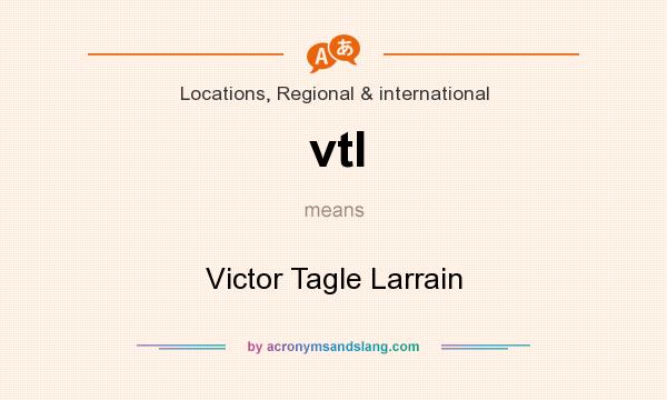What does vtl mean? It stands for Victor Tagle Larrain