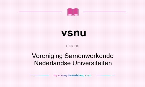 What does vsnu mean? It stands for Vereniging Samenwerkende Nederlandse Universiteiten