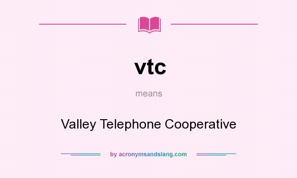 What does vtc mean? It stands for Valley Telephone Cooperative