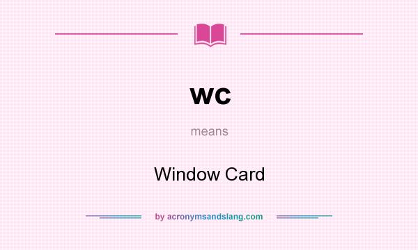 What does wc mean? It stands for Window Card