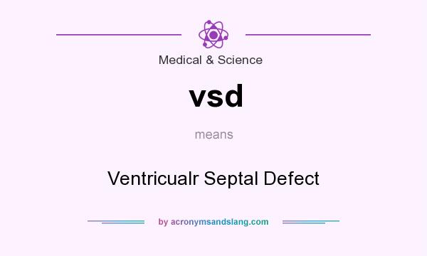 What does vsd mean? It stands for Ventricualr Septal Defect