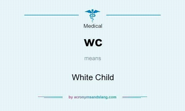 What does wc mean? It stands for White Child