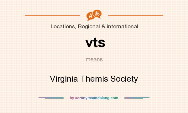 What does vts mean? It stands for Virginia Themis Society