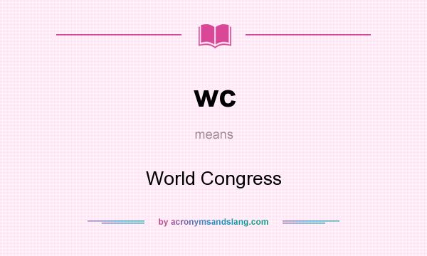 What does wc mean? It stands for World Congress