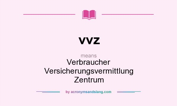 What does vvz mean? It stands for Verbraucher Versicherungsvermittlung Zentrum