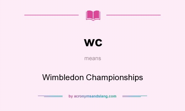 What does wc mean? It stands for Wimbledon Championships