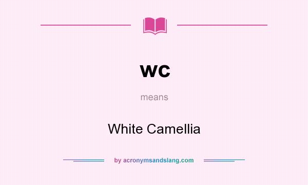 What does wc mean? It stands for White Camellia