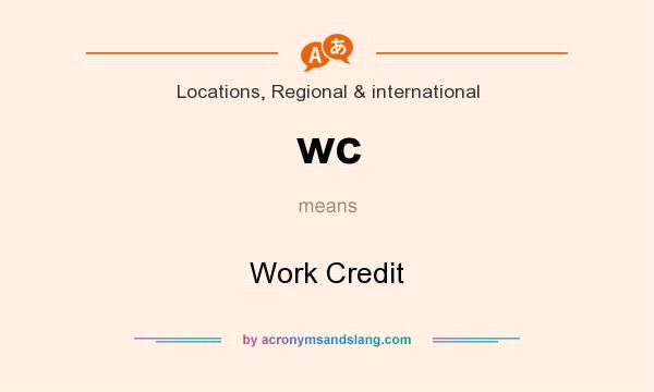 What does wc mean? It stands for Work Credit
