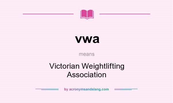 What does vwa mean? It stands for Victorian Weightlifting Association