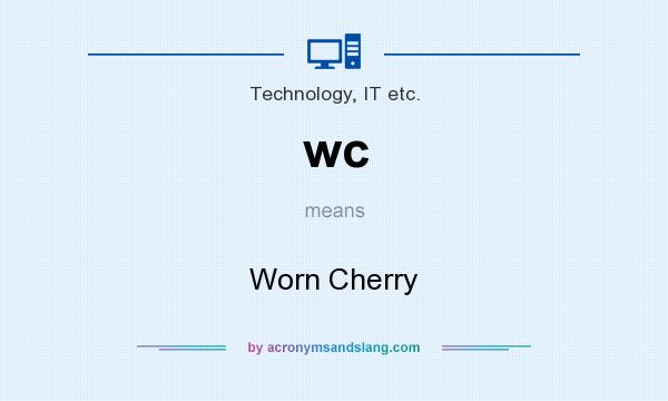 What does wc mean? It stands for Worn Cherry