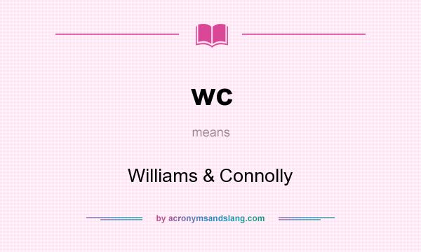 What does wc mean? It stands for Williams & Connolly