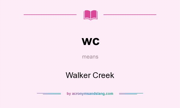 What does wc mean? It stands for Walker Creek