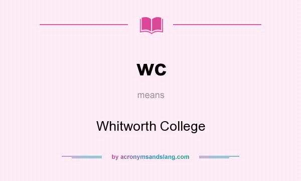 What does wc mean? It stands for Whitworth College