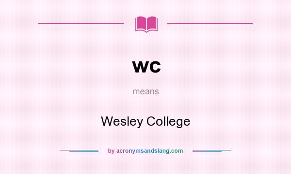 What does wc mean? It stands for Wesley College