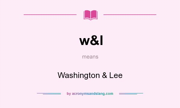 What does w&l mean? It stands for Washington & Lee