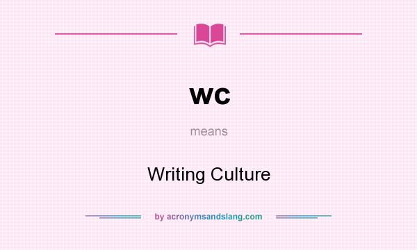 What does wc mean? It stands for Writing Culture