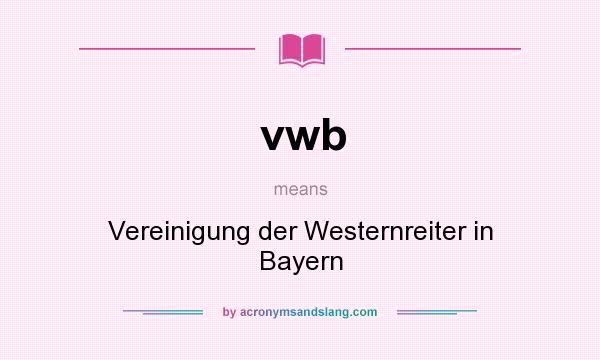 What does vwb mean? It stands for Vereinigung der Westernreiter in Bayern