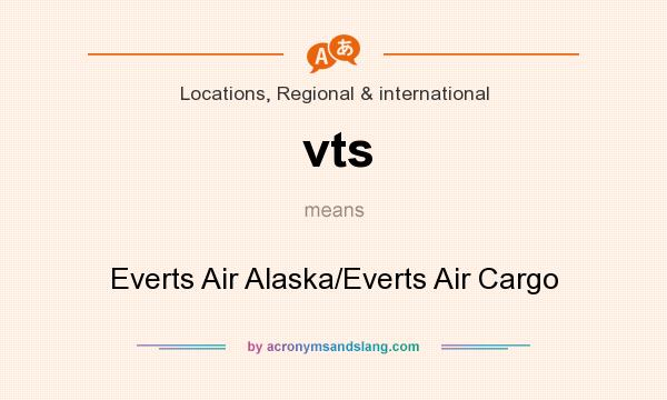 What does vts mean? It stands for Everts Air Alaska/Everts Air Cargo