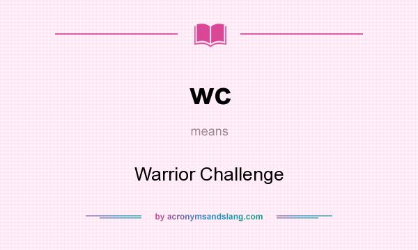 What does wc mean? It stands for Warrior Challenge