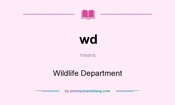What does wd mean? It stands for Wildlife Department