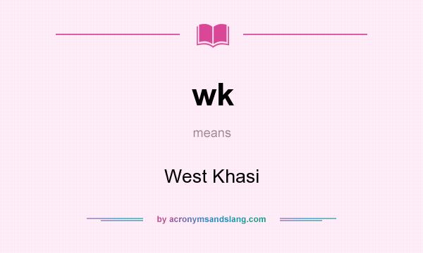 What does wk mean? It stands for West Khasi