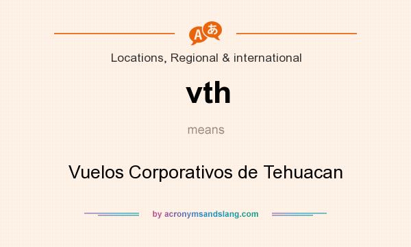 What does vth mean? It stands for Vuelos Corporativos de Tehuacan