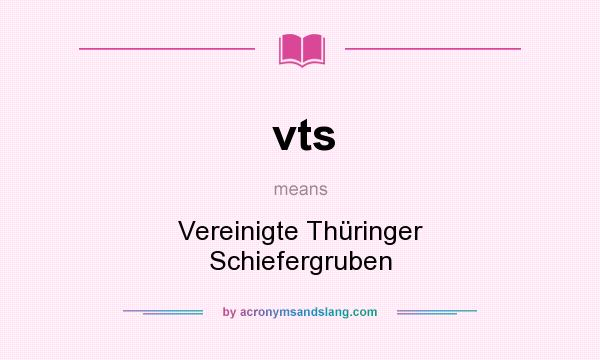 What does vts mean? It stands for Vereinigte Thüringer Schiefergruben