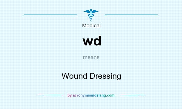 What does wd mean? It stands for Wound Dressing