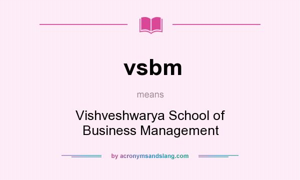 What does vsbm mean? It stands for Vishveshwarya School of Business Management