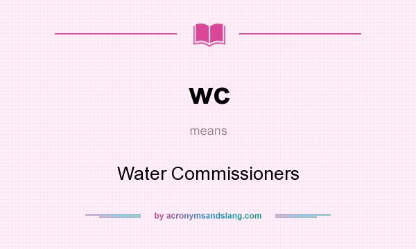 What does wc mean? It stands for Water Commissioners