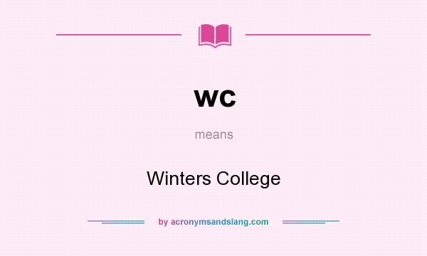 What does wc mean? It stands for Winters College