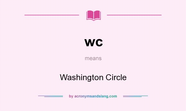 What does wc mean? It stands for Washington Circle