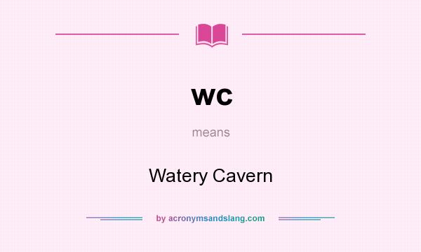 What does wc mean? It stands for Watery Cavern