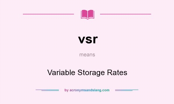 What does vsr mean? It stands for Variable Storage Rates