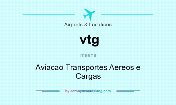 What does vtg mean? It stands for Aviacao Transportes Aereos e Cargas